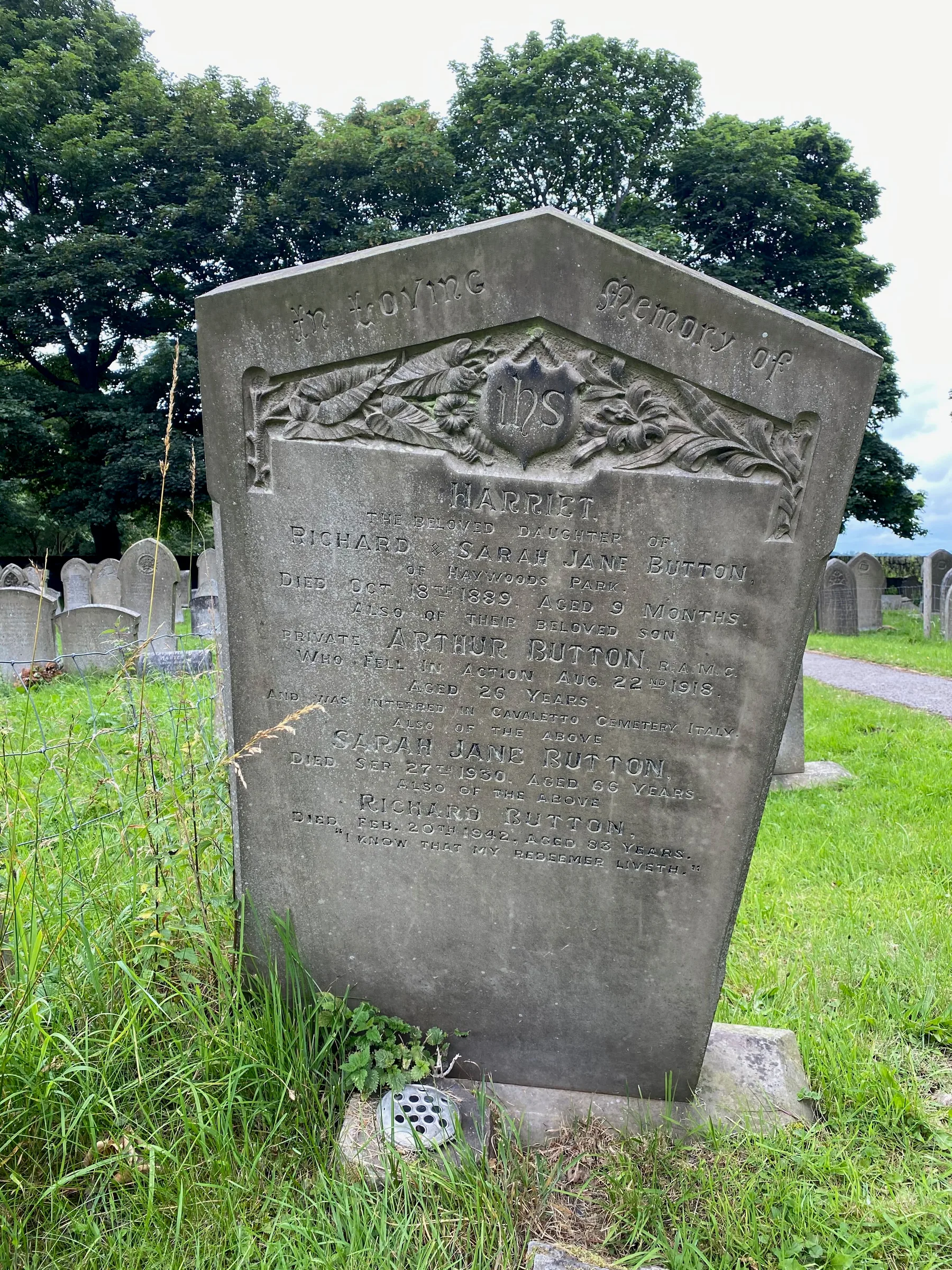 Harriet Button (1889 – 1889 Stocksbridge, South Yorkshire, England), Arthur Button (1892 Stocksbridge, South Yorkshire, England – 1918 Italy), Sarah Jane Foden (1864 – 1930 Stocksbridge, South Yorkshire, England), and 1 other, St Mary's Church, Bolsterstone, Deepcar, South Yorkshire, England — "In loving memory of Harriet, the beloved daughter of Richard & Sarah Jane Button of Haywoods Park. Died Oct 18th 1889,…, 18 October 1889
